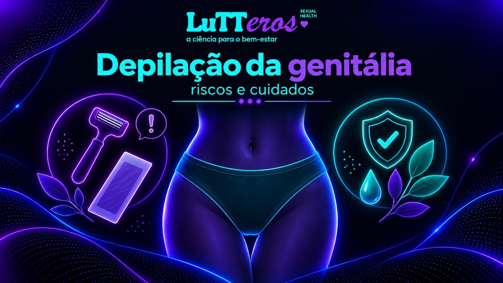Depilação da genitália: riscos e cuidados